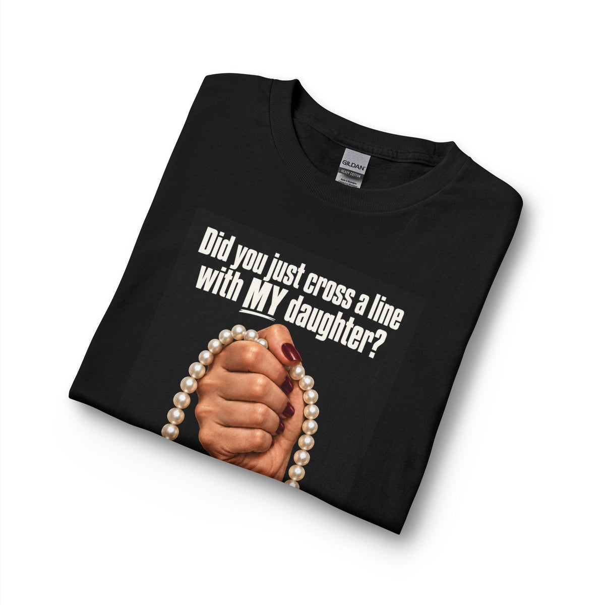 Hold My Pearls Long Sleeve Tee — “Did you just cross a line with MY daughter? HOLD MY PEARLS!”