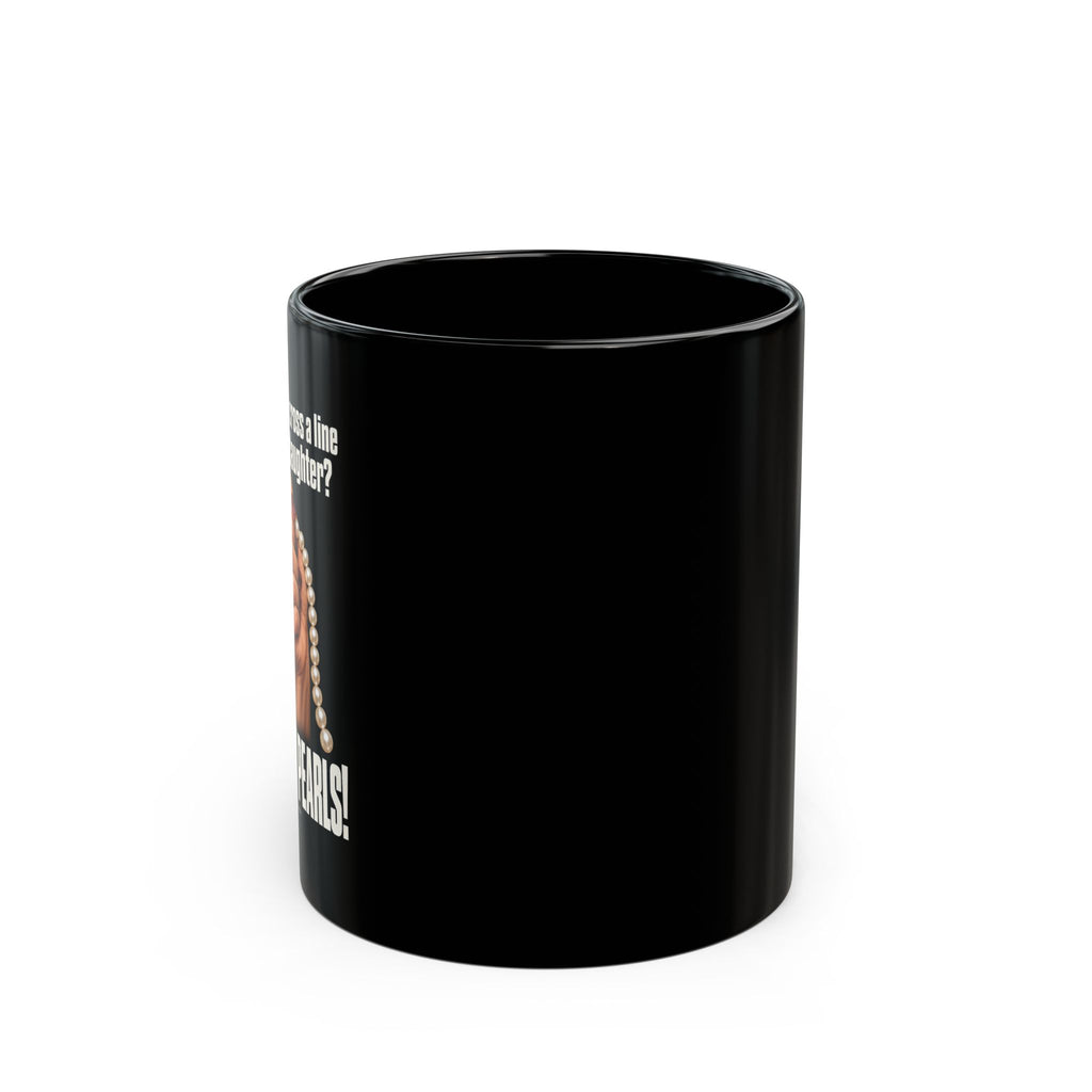 HOLD MY PEARLS!  — Black Ceramic 11oz/15oz