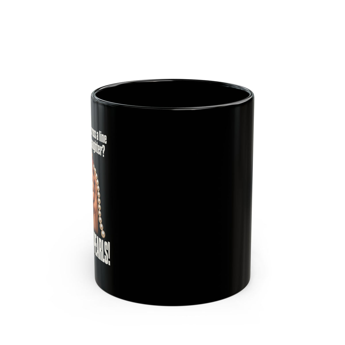 HOLD MY PEARLS!  — Black Ceramic 11oz/15oz