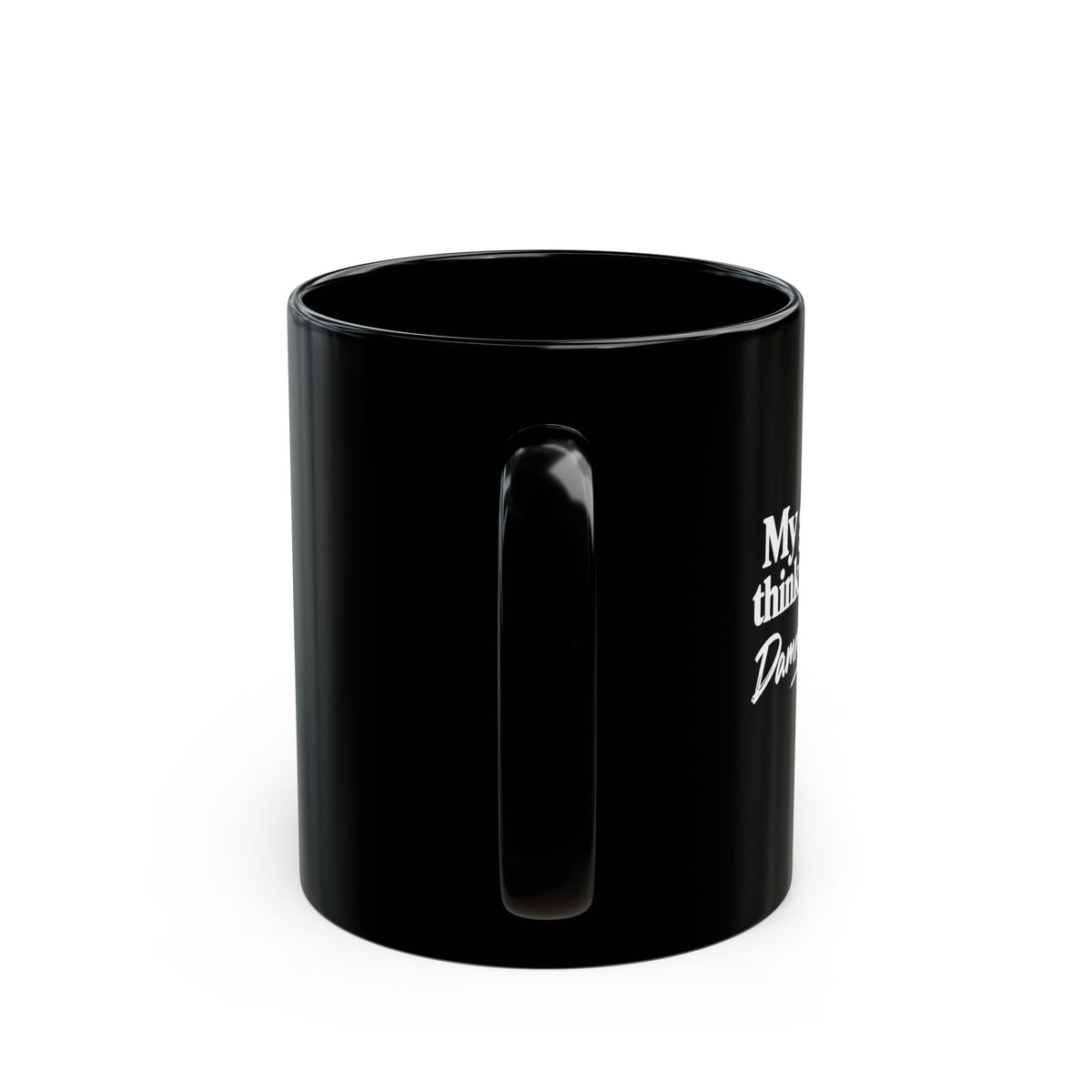 Black Ceramic Mug – "My Girlfriend Thinks for Herself. Damn, That’s Hot.”  Coffee Cup (11oz & 15oz)