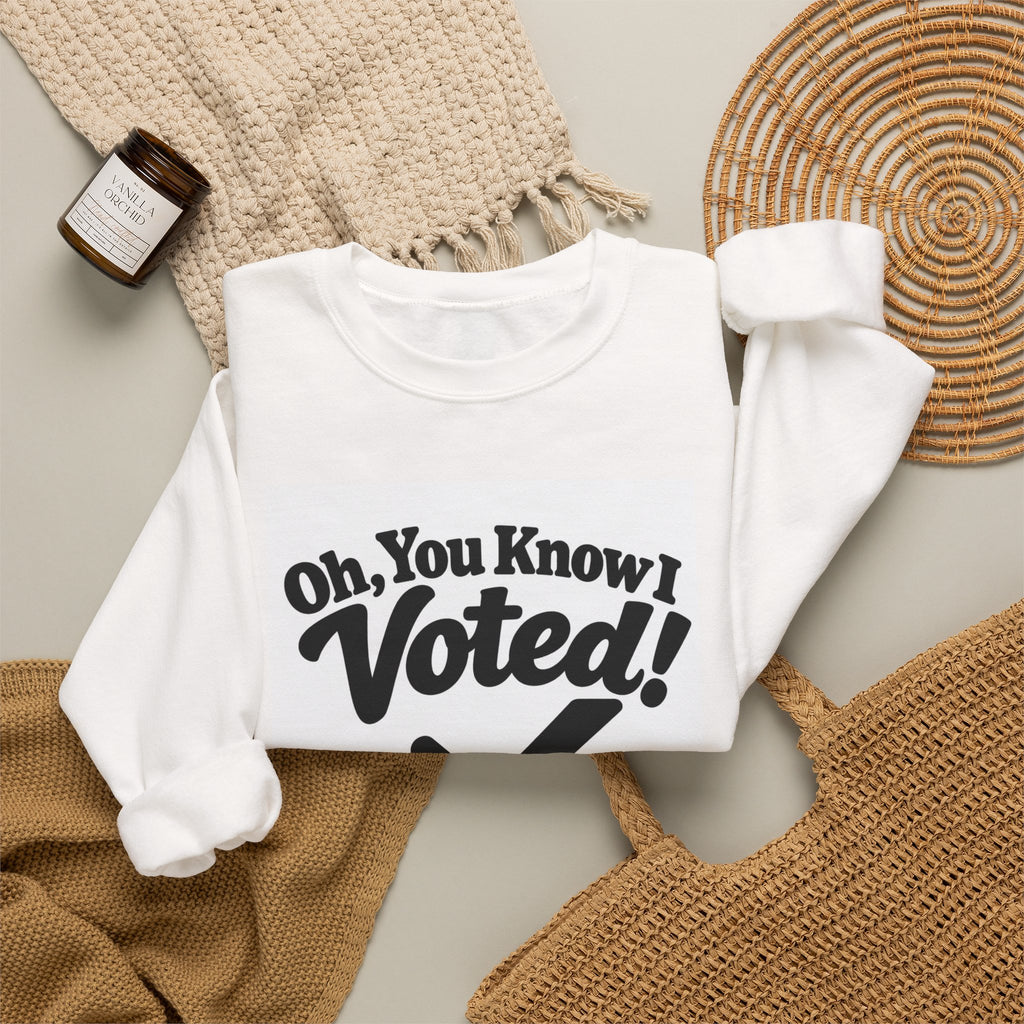 Voted! Graphic Crewneck Sweatshirt — 'Oh, You Know I Voted' Civic Pride Pullover
