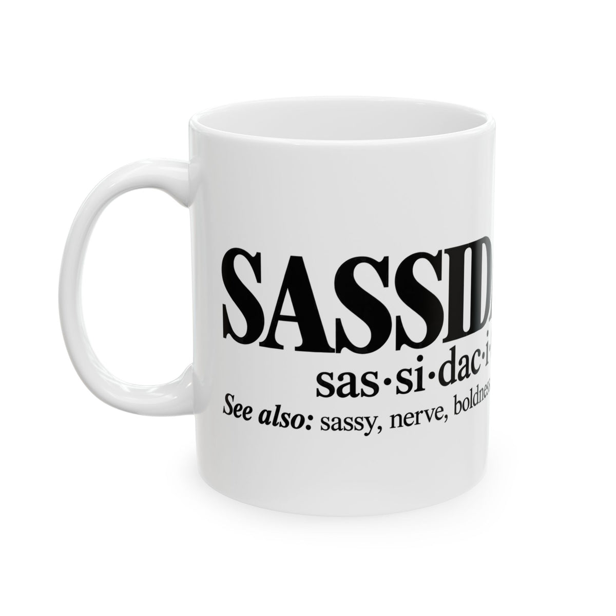 Sassidacity Definition Ceramic Mug — Funny Sassy Coffee Cup (11oz & 15oz)