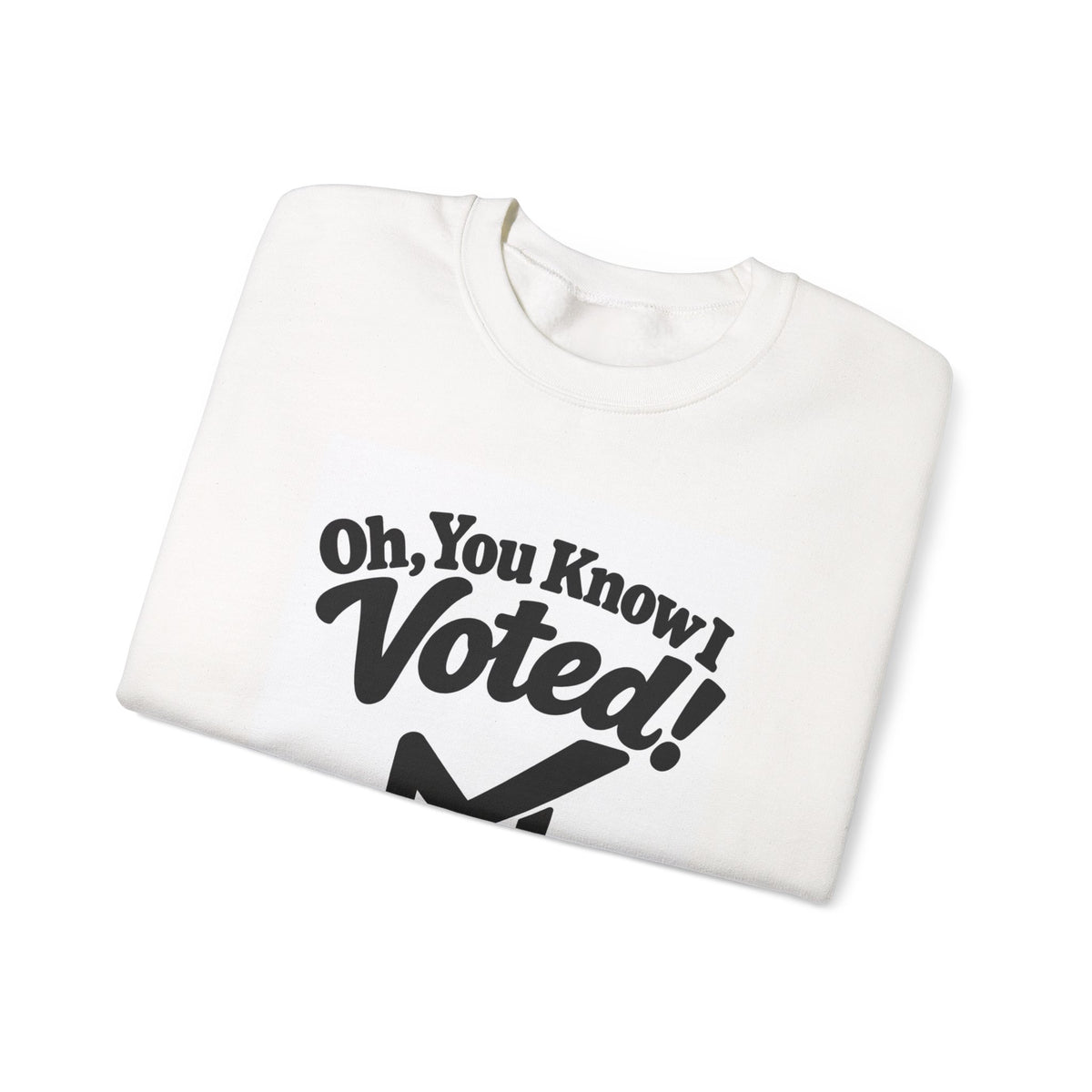 Voted! Graphic Crewneck Sweatshirt — 'Oh, You Know I Voted' Civic Pride Pullover