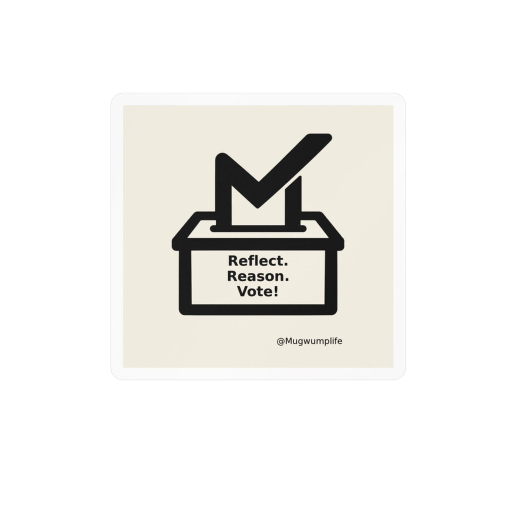 Vote Sticker Kiss-Cut Vinyl Decal — "Reflect. Reason. Vote!"