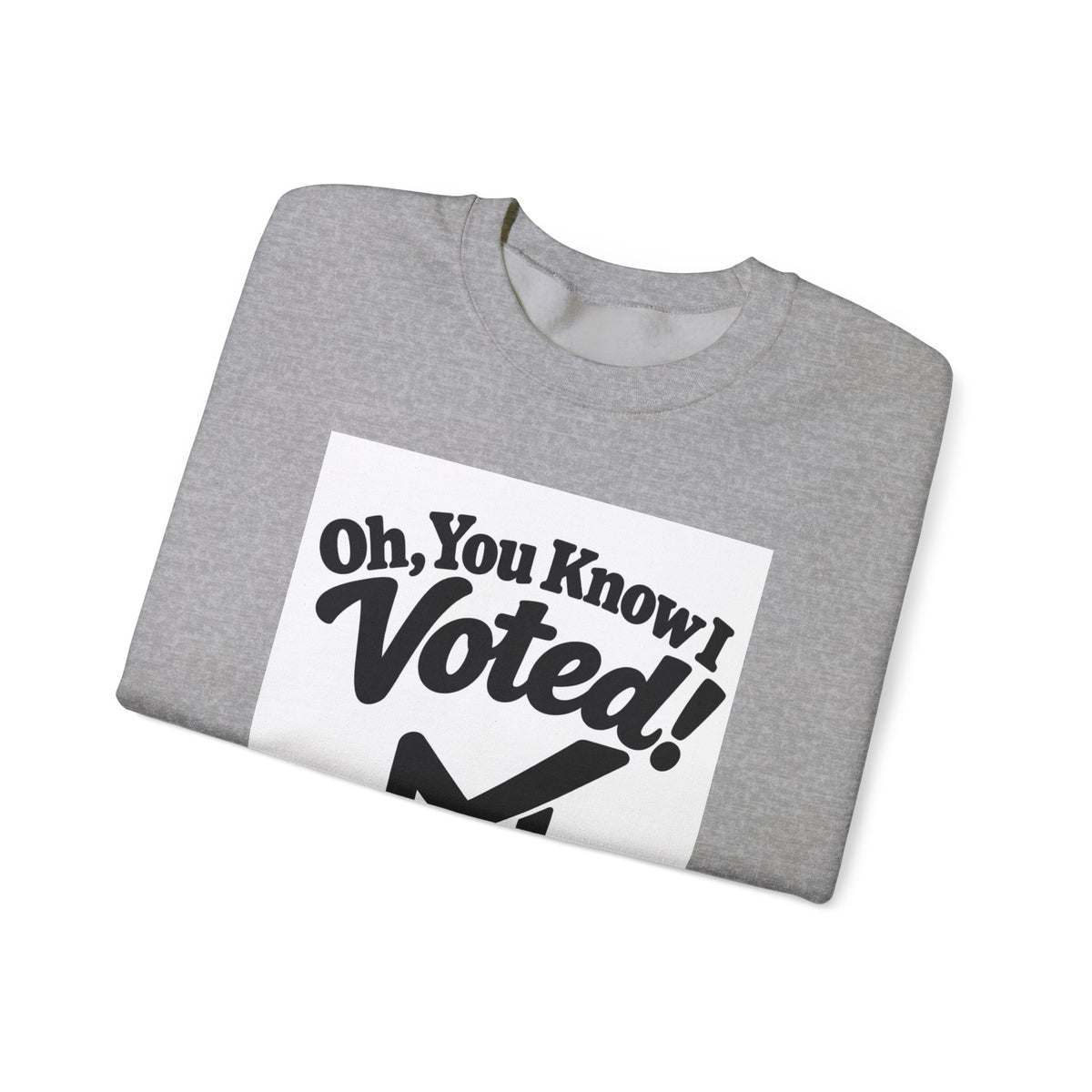 Voted! Graphic Crewneck Sweatshirt — 'Oh, You Know I Voted' Civic Pride Pullover