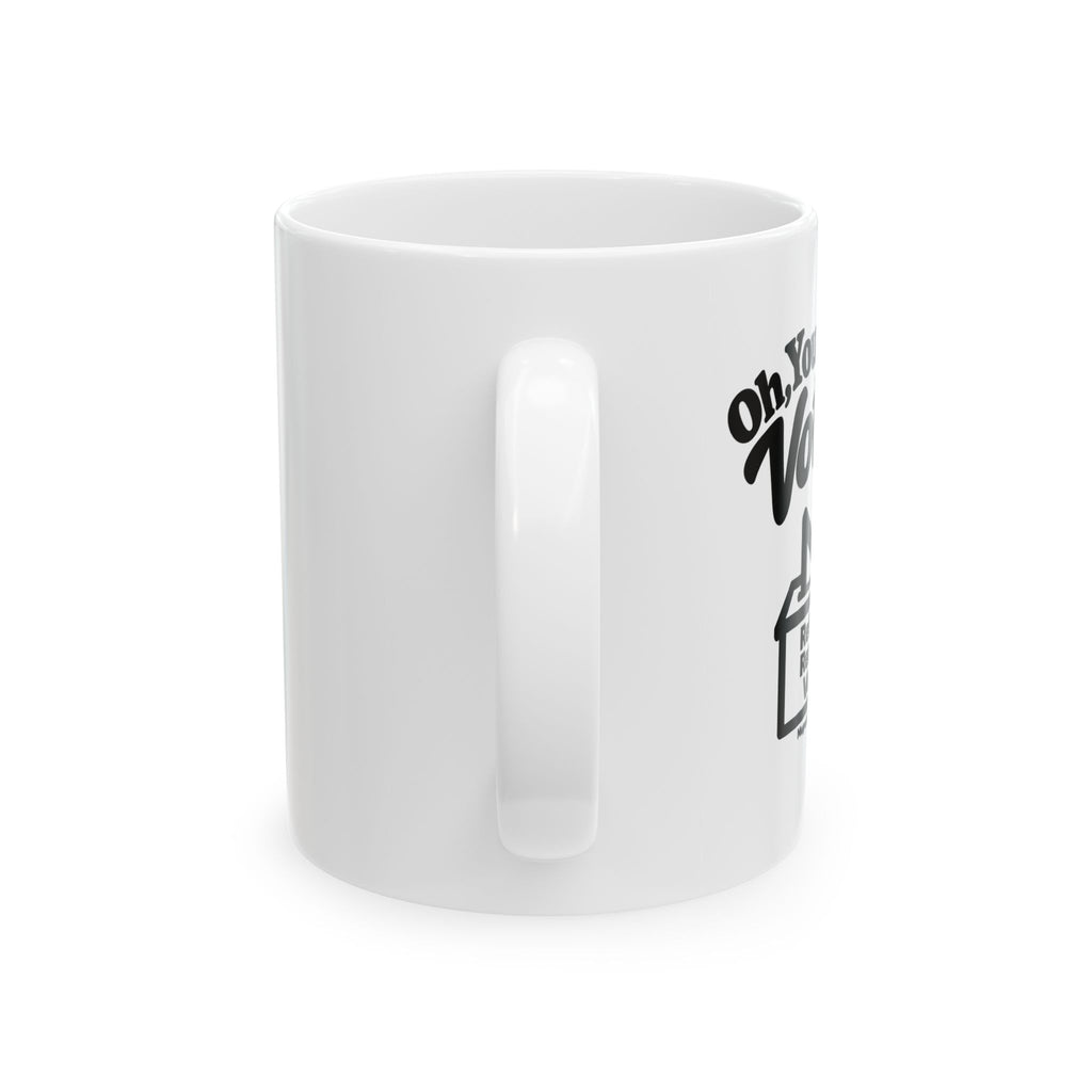 Oh, You Know I Voted!  Coffee Mug (11oz, 15oz)