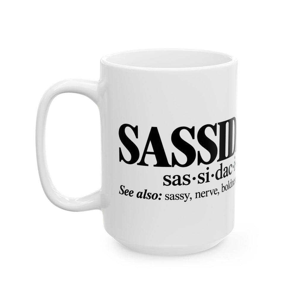 Sassidacity Definition Ceramic Mug — Funny Sassy Coffee Cup (11oz & 15oz)